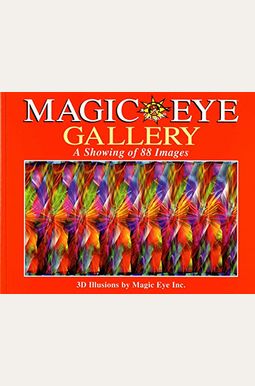 Magic Eye Gallery: A Showing Of 88 Images: Volume 4 Magic Eye Gallery: A Showing Of 88 Images: Volume 4