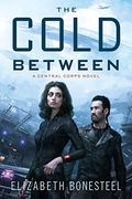 The Cold Between: A Central Corps Novel