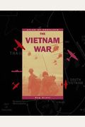 The Vietnam War (Atlas Of Conflicts)