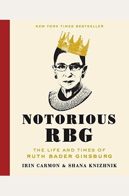 Notorious RBG: The Life and Times of Ruth Bader Ginsburg Notorious RBG: The Life and Times of Ruth Bader Ginsburg