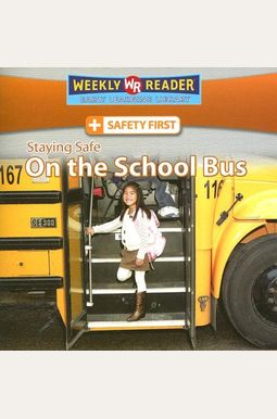 Staying Safe on the School Bus Staying Safe on the School Bus