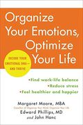 Organize Your Emotions, Optimize Your Life: Decode Your Emotional Dna-And Thrive