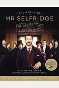 The World Of Mr. Selfridge: The Glamour And Romance