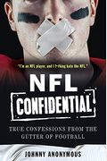 Nfl Confidential: True Confessions From The Gutter Of Football