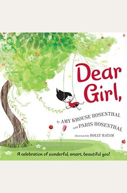 Dear Girl,: A Celebration Of Wonderful, Smart, Beautiful You! Dear Girl,: A Celebration Of Wonderful, Smart, Beautiful You!