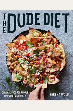 The Dude Diet: Clean(Ish) Food For People Who Like To Eat Dirty The Dude Diet: Clean(Ish) Food For People Who Like To Eat Dirty