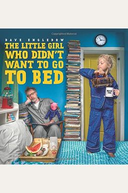 The Little Girl Who Didn't Want To Go To Bed The Little Girl Who Didn't Want To Go To Bed