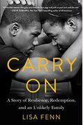 Carry On: A Story Or Resilience, Redemption, And An Unlikely Family
