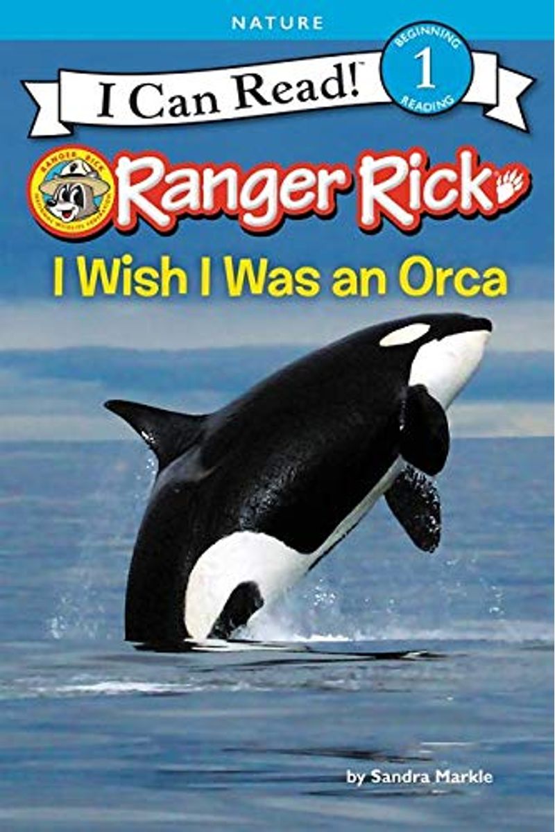 Ranger Rick: I Wish I Was An Orca (I Can Read Level 1)