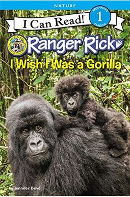 Ranger Rick: I Wish I Was A Gorilla (I Can Read Level 1) Ranger Rick: I Wish I Was A Gorilla (I Can Read Level 1)