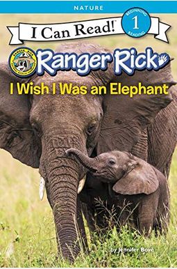 Ranger Rick: I Wish I Was An Elephant Ranger Rick: I Wish I Was An Elephant