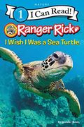 Ranger Rick: I Wish I Was A Sea Turtle