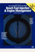Bosch Fuel Injection & Engine Management: Theory Of Operation, Troubleshooting And Service Using Common Tools And Equipment, High Performance Tuning,