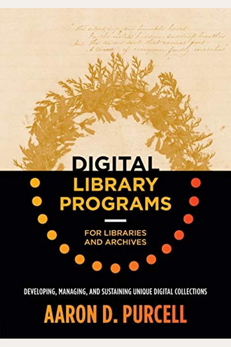 Buy Digital Library Programs for Libraries and Archives Developing, Managing, and Sustaining