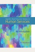 Theory, Practice, and Trends in Human Services: An Introduction
