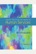 Theory, Practice, And Trends In Human Services: An Introduction