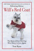 Will's Red Coat: The Story Of One Old Dog Who Chose To Live Again
