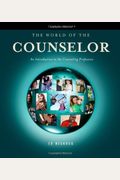 The World Of The Counselor: An Introduction To The Counseling Profession