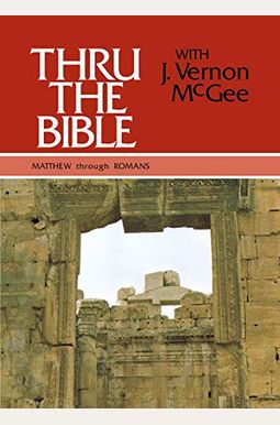 Thru The Bible Vol. 4: Matthew Through Romans: 4 Thru The Bible Vol. 4: Matthew Through Romans: 4