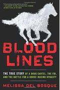 Bloodlines: The True Story Of A Drug Cartel, The Fbi, And The Battle For A Horse-Racing Dynasty