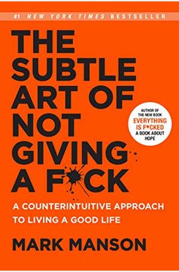 The Subtle Art of Not Giving a F*ck: A Counterintuitive Approach to Living a Good Life The Subtle Art of Not Giving a F*ck: A Counterintuitive Approach to Living a Good Life