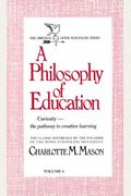 Towards A Philosophy Of Education: Volume Vi Of Charlotte Mason's Original Homeschooling Series