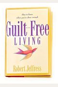 Guilt--Free Living: How To Know When You've Done Enough