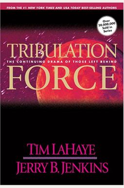Tribulation Force: The Continuing Drama Of Those Left Behind Tribulation Force: The Continuing Drama Of Those Left Behind
