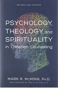 Psychology, Theology, And Spirituality In Christian Counseling