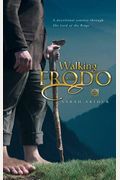 Walking With Frodo: A Devotional Journey Through The Lord Of The Rings
