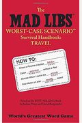 The Mad Libs Worst-Case Scenario Survival Handbook: Travel