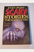 Even More Scary Stories For Sleepovers