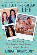 A Little Thing Called Life: On Loving Elvis Presley, Bruce Jenner, And Songs In Between