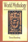 World Mythology: An Anthology Of The Great Myths And Epics, Hardcover Student Edition