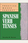 Practice Makes Perfect: Spanish Verb Tenses