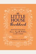 The Little House Cookbook: Frontier Foods From Laura Ingalls Wilder's Classic Stories