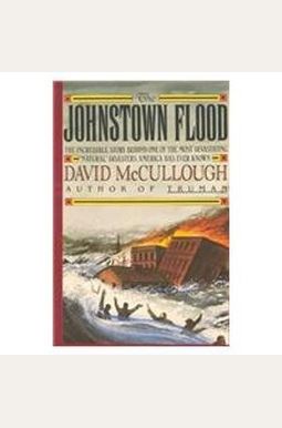 The Johnstown Flood The Johnstown Flood