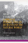 Mere Environmentalism: A Biblical Perspective On Humans And The Natural World