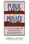 Public Lands And Private Rights: The Failure Of Scientific Management