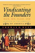 Vindicating The Founders: Race, Sex, Class, And Justice In The Origins Of America
