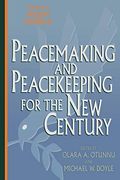 Peacemaking And Peacekeeping For The New Century