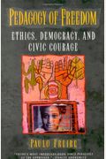 Pedagogy of Freedom: Ethics, Democracy, and Civic Courage