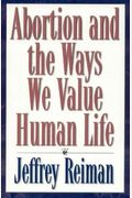 Abortion And The Ways We Value Human Life