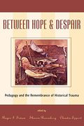 Between Hope And Despair: Pedagogy And The Remembrance Of Historical Trauma