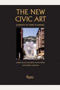 The New Civic Art: Elements Of Town Planning