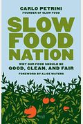 Slow Food Nation: Why Our Food Should Be Good, Clean, And Fair