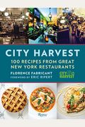 City Harvest: 100 Recipes From Great New York Restaurants