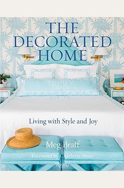 The Decorated Home: Living with Style and Joy The Decorated Home: Living with Style and Joy