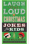 Laugh-Out-Loud Christmas Jokes For Kids: A Christmas Holiday Book For Kids