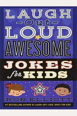 Laugh-Out-Loud Awesome Jokes For Kids Laugh-Out-Loud Awesome Jokes For Kids